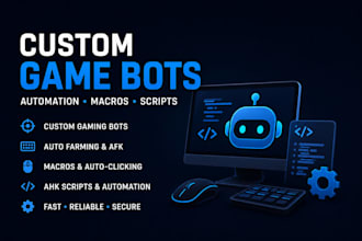 build custom gaming bots, game automation tools, macros and scripts