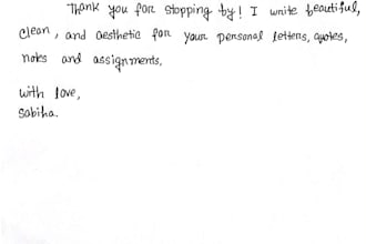 do neat handwriting for your letter notes and assignments