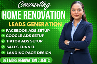 generate converting home renovation, remodeling leads via meta google ads, video