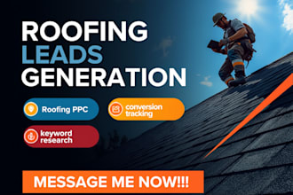 generate roofing leads with google ads for local roofing contractors, companies