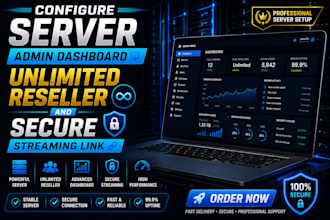 configure server, admin dashboard, unlimited reseller and secure streaming link