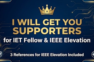 get you supporters for iet  fellow and the three references for ieee elevation