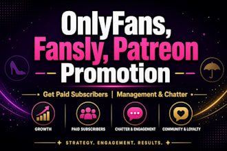 onlyfans, fansly, patreon promotion to get paid subscribers, management chatter