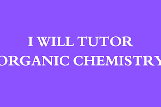 teach and tutor you organic chemistry
