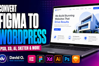 convert figma to wordpress, figma to elementor, psd, ai, xd or html to wordpress