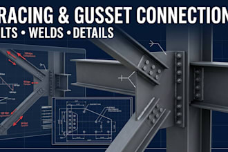 create steel bracing and gusset plate connection calculations and details