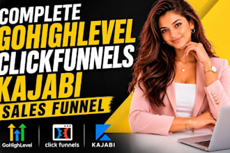 build your complete gohighlevel, clickfunnels, kajabi sales funnel