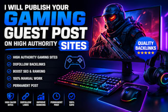 do gaming guest post backlink, high da guest post on UK, USA  gaming blog