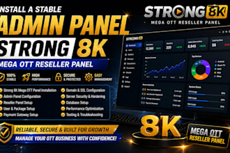 install you a stable admin panel, strong 8k, mega ott, reseller panel,