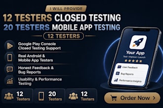 provide 12 testers closed testing 20 testers mobile app testing 12 testers