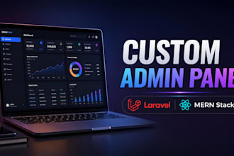 build a custom admin panel or dashboard using laravel or mern