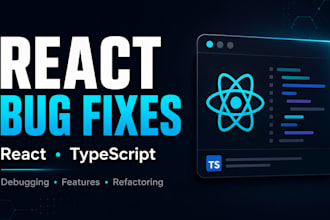 fix, debug or extend your react typescript web application