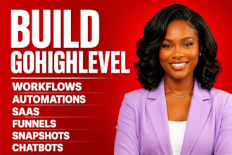 build gohighlevel  automations, workflows, saas, funnels, snapshots and chatbots