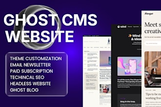 build ghost cms website, ghost blog website using ghost cms, customize ghost cms