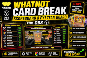 design a whatnot card break scoreboard and pyt team board for obs