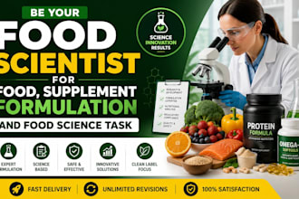 be your food scientist for food, supplement formulation and food science task
