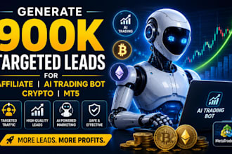 generate 900k targeted leads for affiliate, ai trading bot, crypto and mt5