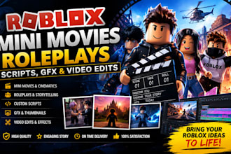 create roblox mini movie, roleplays, scripts, gfx and video edits