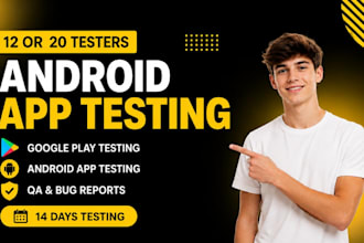 provide 12 or 20 testers for google play testing android app testing  for 14 day