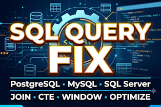 write, fix and optimize sql queries for postgresql, mysql and sql server