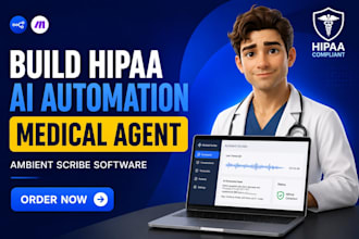 build hipaa ai automation workflows medical agent and ambient scribe software