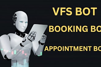 develop booking appointment bot,vfs bot,booking bot,vfs appointment