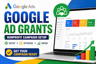 set up, manage and optimize google ad grants for nonprofits campaign