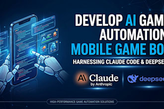 develop ai game automation, mobile game bot with claude code, deepseek harness