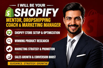 be your shopify mentor, dropshipping coach and marketing manager