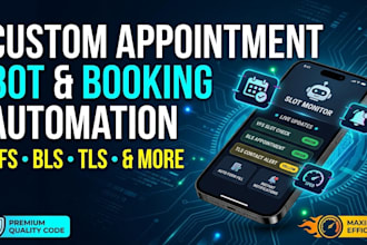 develop custom appointment bot,vfs bot,bls bot, booking bot