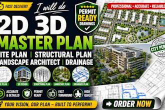 do 2d 3d master plan, site, structural plan, landscape architect, and drainage