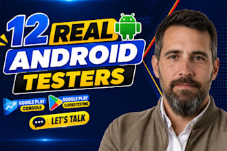 provide google play close testing for your app with 12 real android testers