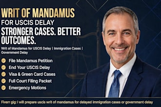 expertly draft, review and edit a writ of mandamus petition for uscis delays