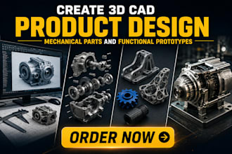 create 3d cad product design, mechanical parts and functional prototypes