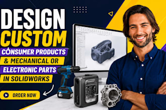 design custom consumer products and mechanical or electronic parts in solidwork