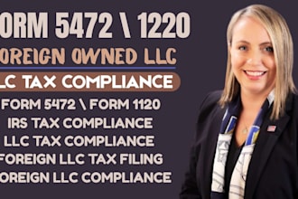 expertly prepare irs form 5472 and form 1120 for foreign owned US llc tax filing
