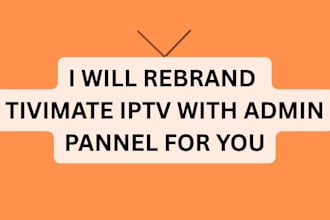 rebrand tivmate iptv app with admin panel