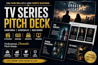 create TV series pitch deck, show bible, TV pitch deck, screen play, web series