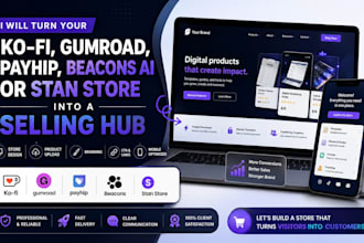 turn your kofi, gumroad, payhip, beacons ai or stan store into a selling hub