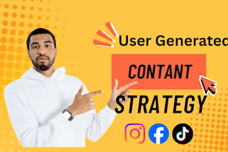 create a ugc strategy, content strategy and ugc marketing plan