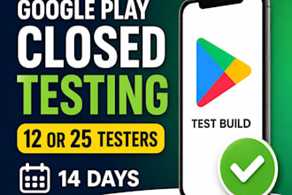 provide 12 testers for google play closed testing for 14 days