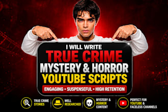 write true crime mystery and horror youtube scripts