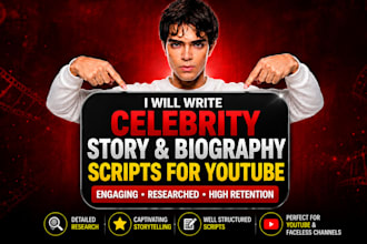 write celebrity story and biography scripts for youtube