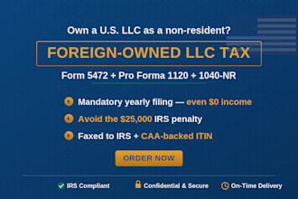 prepare and file foreign owned tax filing 5472, 1120, 1040 nr