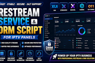 offer restream service and drm script for xui, xtreamui, xaccel codec, 011 panel