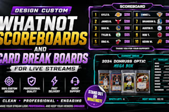 design custom whatnot scoreboards and card break boards for live streams