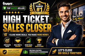 be your high ticket sales closer and b2b sales representative