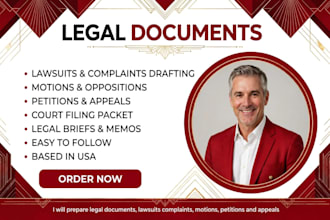 prepare legal documents, lawsuits complaints, motions, petitions and appeals
