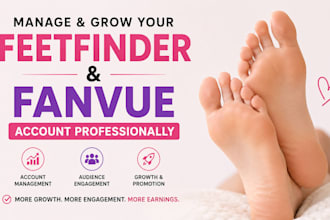 manage and grow feetfinder account and fanvue account professionally