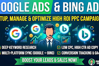 setup, manage and optimize google ads and bing ads ppc campaigns